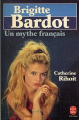 Couverture Brigitte Bardot : Un mythe français Editions Le Livre de Poche 1992