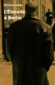 Couverture L'Éternité à Berlin Editions Autoédité 2023