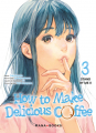 Couverture How to Make Delicious Coffee, tome 03 Editions Mana books 2024