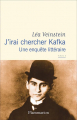 Couverture J'irai chercher Kafka : Une enquête littéraire Editions Flammarion 2024