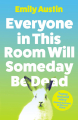 Couverture Everyone in this room will someday be dead Editions Atlantic Books 2021