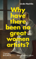 Couverture Pourquoi n'y a-t-il pas eu de grands artistes femmes ? Editions Thames & Hudson 2021