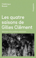 Couverture Les quatre saisons de Gilles Clément : Itinéraire d'un jardinier planétaire Editions Rue de l'échiquier (L'écopoche ) 2022