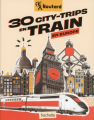 Couverture 30 city-trips en train en Europe Editions Hachette (Guide du routard) 2024