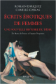 Couverture ÉCRITS ÉROTIQUES DE FEMMES Une nouvelle histoire du désir, de Marie de France à Virginie Despentes Editions Bouquins 2024