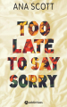 Couverture Too Late to Say Sorry Editions Addictives 2024