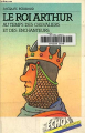 Couverture Le roi Arthur au temps des chevaliers et des enchanteurs Editions Hachette 1983