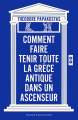 Couverture Comment faire tenir toute la Grèce antique dans un ascenseur Editions Buchet / Chastel (Essais et documents) 2024