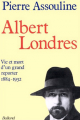 Couverture Albert Londres : Vie et mort d'un grand reporter, 1884-1932 Editions Balland 1989