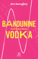 Couverture Bakounine Vodka Editions BPM  2024