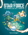Couverture Star Force : Les rebelles de l'espace, tome 2 : Terre en danger ! Editions Unique Héritage 2023