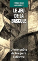 Couverture Une enquête de Grégoire Lefèbvre : Le jeu de la bascule Editions Autoédité 2022