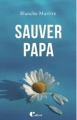 Couverture Sauver papa Editions Autoédité 2024