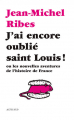 Couverture J'ai encore oublié saint Louis ! ou les nouvelles aventures de l'histoire de France Editions Actes Sud 2009