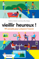 Couverture Vieillir heureux ! 99 conseils pour préparer l'avenir Editions Marabout 2017