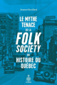 Couverture Le Mythe tenace de la folk society en histoire du Québec Editions Septentrion 2023