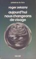Couverture Aujourd'hui nous changeons de visage Editions Denoël (Présence du futur) 1977