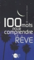 Couverture 100 mots pour comprendre le rêve Editions Les empêcheurs de penser en rond (100 mots pour...) 2005