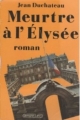 Couverture Meurtre à l'Elysée Editions Calmann-Lévy 1994
