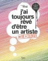 Couverture J'ai toujours rêver d'être un artiste : Une vie à colorier Editions Tana 2011