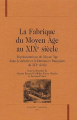 Couverture La Fabrique du Moyen Age au XIXe siècle : Représentations du Moyen Age dans la culture et la littérature françaises du XIXe siècle Editions Honoré Champion 2006