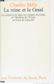 Couverture La Reine et le Graal : La conjointure dans les romans du Graal, de Chrétien de Troyes au Livre de Lancelot Editions Seuil 1984