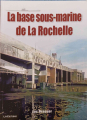 Couverture La base sous-marine de La Rochelle Editions Liv' 2018