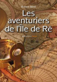 Couverture Les aventuriers de l'Île de Ré Editions du geste 2009