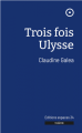 Couverture Trois fois Ulysse Editions Espaces 34 2024