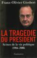 Couverture La tragédie du président : Scènes de la vie politique 1986-2006 Editions Flammarion 2006