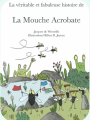 Couverture La véritable et fabuleuse histoire de la mouche acrobate  Editions Autoédité 2019