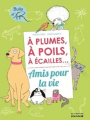 Couverture À plume, à poile, à écailles... Amis pour la vie Editions de La Martinière 2016