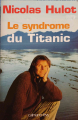 Couverture Le syndrome du Titanic Editions Calmann-Lévy 2004