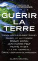 Couverture Guérir la Terre Editions Albin Michel 2010