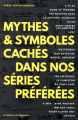 Couverture Mythes & Symboles cachés dans nos séries préférées Editions de l'Opportun 2020
