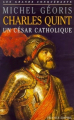 Couverture Charles Quint, un César catholique Editions France-Empire 1999