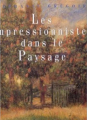 Couverture Les impressionnistes dans le paysage Editions France Loisirs 1995