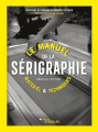 Couverture Le manuel de la sérigraphie : matériel & techniques Editions Eyrolles 2022