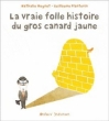 Couverture La vraie folle histoire du gros canard jaune Editions Océan (Jeunesse) 2011