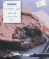 Couverture Chocolat Mania : Gourmandises ultra... Editions Larousse (Cuisine) 2010
