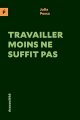 Couverture Travailler moins ne suffit pas Editions Ecosociété 2024