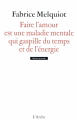 Couverture Faire l'amour est une maladie mentale qui gaspille du temps et de l'énergie Editions L'Arche 2008