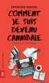 Couverture Comment je suis devenu cannibale : L'histoire d'une histoire Editions Québec Amérique (Titan) 2018