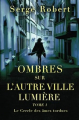 Couverture Ombres sur l'autre ville lumière, tome 1 : Le cercle des âmes tordues Editions Autoédité 2023