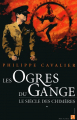 Couverture Le siècle des Chimères, tome 1 : Les ogres du Gange Editions Anne Carrière 2005