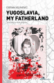 Couverture Yugoslavia, My Fatherland Editions Istros Books 2015