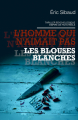 Couverture L'homme qui n'aimait pas les blouses blanches Editions Autoédité 2024