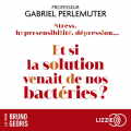 Couverture Stress, hypersensibilité, dépression... Et si la solution venait de nos bactéries ? Editions Lizzie 2023
