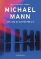 Couverture Michael Mann : Mirages du contemporain Editions Flammarion (Essais) 2021