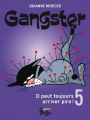 Couverture Gangster, tome 5 :  Il peut toujours arriver pire! Editions FouLire 2018
